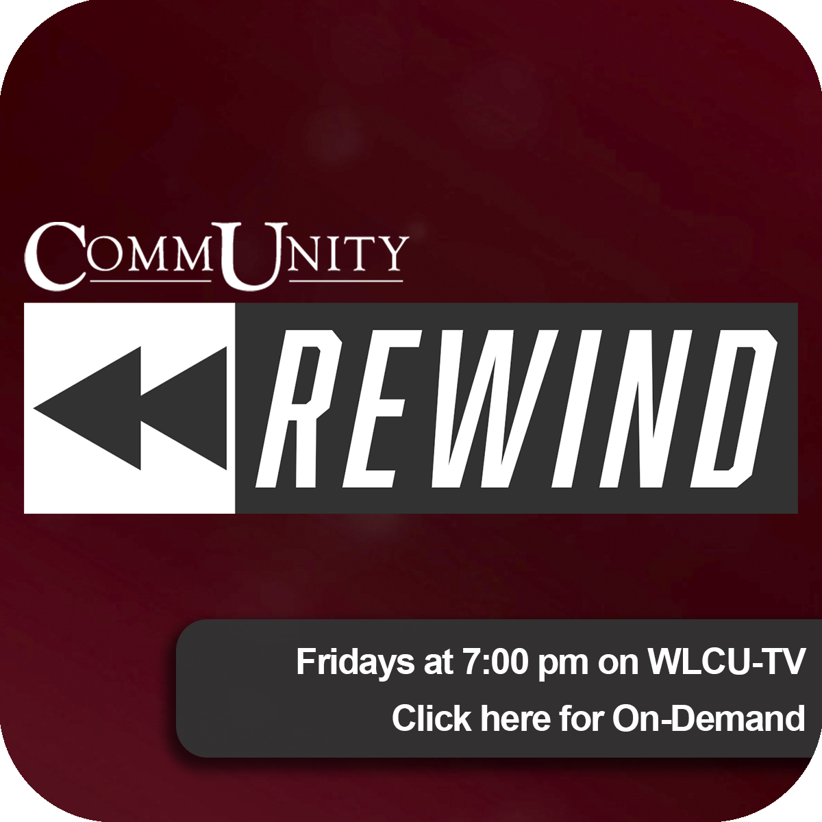 Community Rewind on Fridays at 7:00 PM on WLCU-TV